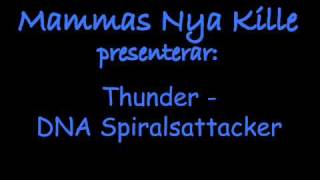 Thunder  DNA Spiralsattacker [upl. by Ingraham]