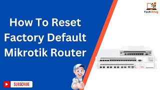 How To Reset Factory Default Mikrotik Router [upl. by Tracey]