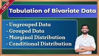 Tabulation of Bivariate Data  Conditional Distribution  Marginal Distribution  Lec 06 [upl. by Bradman]