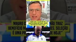 MAURO CEZAR SOLTOU O VERBO SOBRE A SELEÇÃO BRASILEIRA É UMA PRAGA [upl. by Treborsemaj]