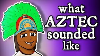 What Montezumas Aztec Sounded Like  and how we know [upl. by Burkitt483]