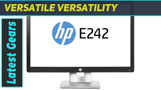 HP EliteDisplay E242 24quot LED Monitor Review  Maximum Flexibility and Performance [upl. by Eelsnia]