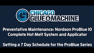 Preventative Maintenance for Nordson ProBlue 10  Setting a 7 Day Schedule for the ProBlue Series [upl. by Essyle]