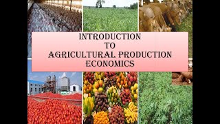 Lecture 1 Agricultural Production Economics Introductionbasic conceptsterms to be known [upl. by Oremor]