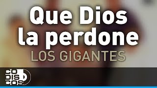 Que Dios La Perdone Los Gigantes Del Vallenato  Audio [upl. by Carri678]