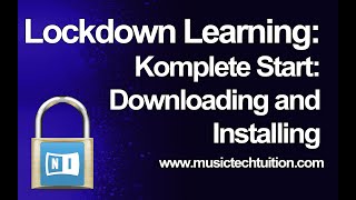 Lockdown Learning 33  Komplete Start  Downloading and Installing [upl. by Primaveria]