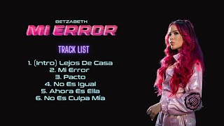 Betzabeth  Mi Error Álbum Completo [upl. by Ativoj]