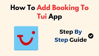 How To Add Booking To Tui App [upl. by Runkel262]