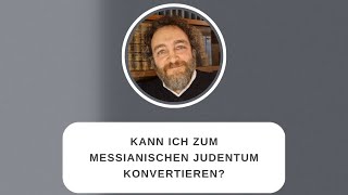 Kann ich zum messianischen Judentum konvertieren [upl. by Anilyx]