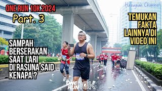 One Run 10K  Fakta Event Lari One run 10K di Rasuna Said Kendaraan MacetampSampah Berserakan Part3 [upl. by Suter984]