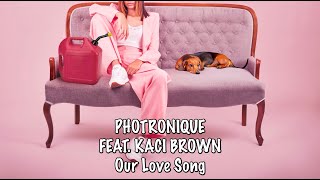 Our Love Song  Photronique Feat Kaci Brown Official Lyric Video [upl. by Jangro700]