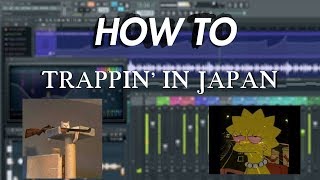 HOW TO TRAPPIN IN JAPAN [upl. by Sehguh]