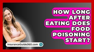 How Long After Eating Does Food Poisoning Start  InsuranceGuide360com [upl. by Bozovich645]