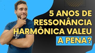 RESSONâNCIA HARMôNICA CINCO ANOS VALEU A PENA [upl. by Glick]