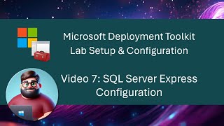 MDT Lab Setup  Video 7 SQL Server Express Configuration [upl. by Ruhl491]