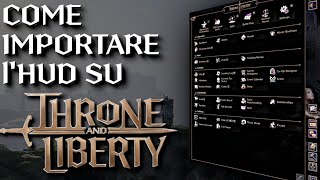 Come IMPORTARE lHUD su THRONES AND LIBERTY  Tutorial ITA [upl. by Renado]