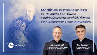 ks Dominik Chmielewski i ks Teodor Sawielewicz  modlitwa wstawiennicza ze św Bratem Albertem [upl. by Arron507]