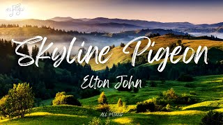 Elton John  Skyline Pigeon Lyrics [upl. by Oicnevuj738]