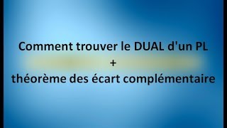 EP 10 rechercher opérationnelleComment trouver le DUAL dun PL théorème des écart complémentaire [upl. by Noryv653]