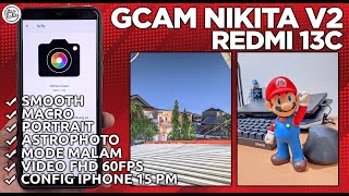 GCAM REDMI 13C  Google Camera GCam Nikita V2 Redmi 13C Config IPhone 15 Pro Max  CERAH amp BERWARNA [upl. by Okwu]