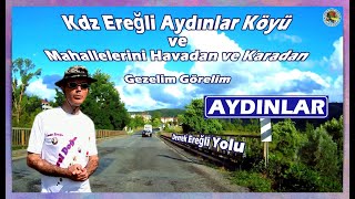 Aydınlar Köyü ve Mahallelerini Havadan ve Karadan Gezelim Görelim Ereğli Aydınlar YerelDoğa67 [upl. by Sonitnatsok794]