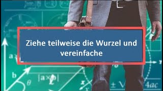 Ziehe teilweise die Wurzel und vereinfache [upl. by Anelet893]