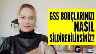 GSS BORÇLARINIZI NASIL SİLDİREBİLİRSİNİZ [upl. by Neslund]