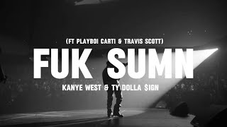 FUK SUMN  Kanye West amp Ty Dolla ign ft Playboi Carti amp Travis Scott lyrics [upl. by Aymik36]