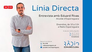 Línia Directa amb Eduard Rivas alcalde dEsparreguera  24 de novembre de 2023 [upl. by Sjoberg]