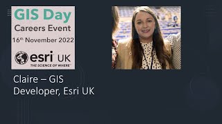 GIS Day 2022  Esri UK Careers with GIS  Claire  GIS Developer [upl. by Alice299]