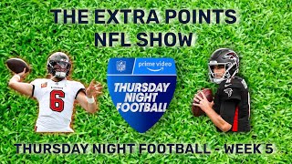 THE EXTRA POINTS NFL SHOW  THURSDAY NIGHT FOOTBALL  WEEK 5 [upl. by Analise403]