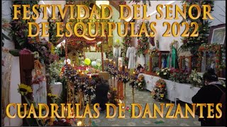 Cuadrillas de Danzantes  Fiesta del Señor de Esquipulas 2022 [upl. by Pare]