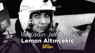 İlk Kadın Jet Pilotu Leman Altınçekiç  TRT Arşiv [upl. by Tymes]