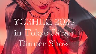 YOSHIKI 2024 in TOKYO JAPAN DINNER SHOW202482 ヨシキさんのディナーショー行ってきました。 [upl. by Ellehc]