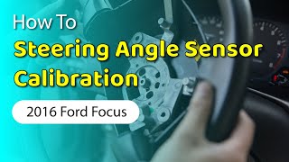 How to Use Steering Angle Sensor Calibration Function on SDS  2016 Ford Focus [upl. by Ailemaj935]