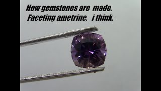 How gemstones are made Faceting ametrine i think [upl. by Harwill529]