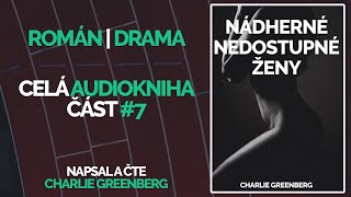 Nádherné Nedostupné Ženy část 7 Celá Audiokniha Román  Drama 2020 [upl. by Bedell]