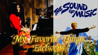 My Favorite Things and Edelweiss  Piano Covers from The Sound Of Music [upl. by Notwal158]