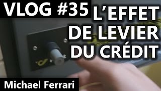 VLOG35  Leffet de levier du crédit [upl. by Ahl]