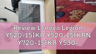 Review Lenovo Legion Y52015IKB Y52015IKBN Y72015IKB Y53015 Y72015IKBN Y530 Y720 Y72015IKB Y7 [upl. by Meter315]