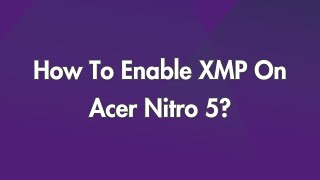 How To Enable XMP On Acer Nitro 5 [upl. by Askari]