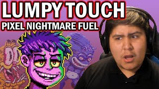 Lumpy Touch Pixel Nightmare Fuel [upl. by Ynaffet]