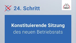 Konstituierende Sitzung des neuen Betriebsrats  Betriebsratswahl  Schritt 24 [upl. by Zobkiw432]