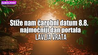 PRIPREMITE SE Stiže nam čarobni datum 88 – najmoćniji dan portala Lavlja vrata [upl. by Ahsyekat]