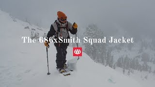 Behind The Gear The 686 x SMITH Optics Squad Jacket [upl. by Casper]