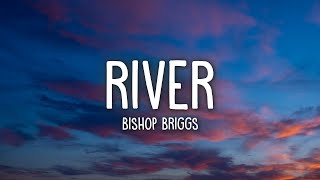 Bishop Briggs  River Lyrics [upl. by Latoniah]