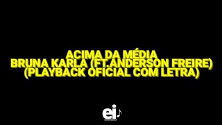 Acima da Média Ao Vivo  Bruna Karla ft Anderson Freire Playback Oficial Com Letra [upl. by Ivett437]