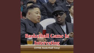 Basketball Game is Interesting DPRK Basketball Song [upl. by Essirahc731]