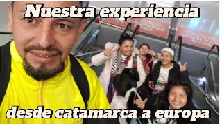 nuestra experiencia de catamarca a europa😱🙀 [upl. by Pierrepont833]