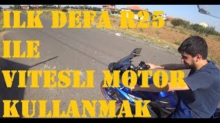 İLK DEFA R25  VİTESLİ MOTOR NASIL SÜRÜLÜR  R25 İLE MOTORA BAŞLAMAK [upl. by Ahsetel]